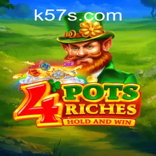 Descubra o Fascinante Jogo 4potsriches e suas Regras na Plataforma K57.COM